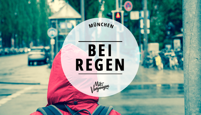 11 Dinge, die du in München bei Regen machen kannst | Mit Vergnügen München