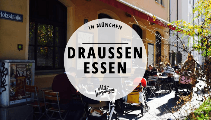 11 Restaurants In Denen Man Schon Draussen Essen Kann Mit Vergnugen Munchen