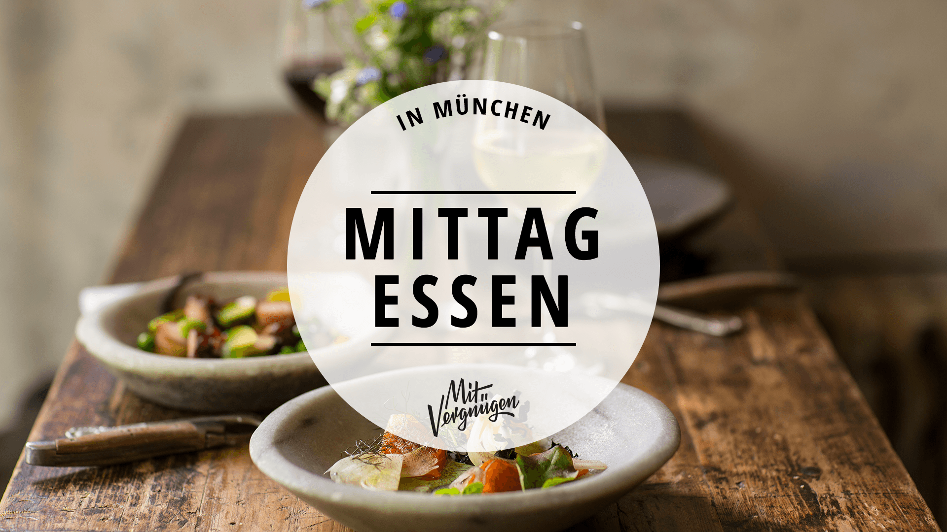 21 Orte zum Mittagessen in München | Mit Vergnügen München