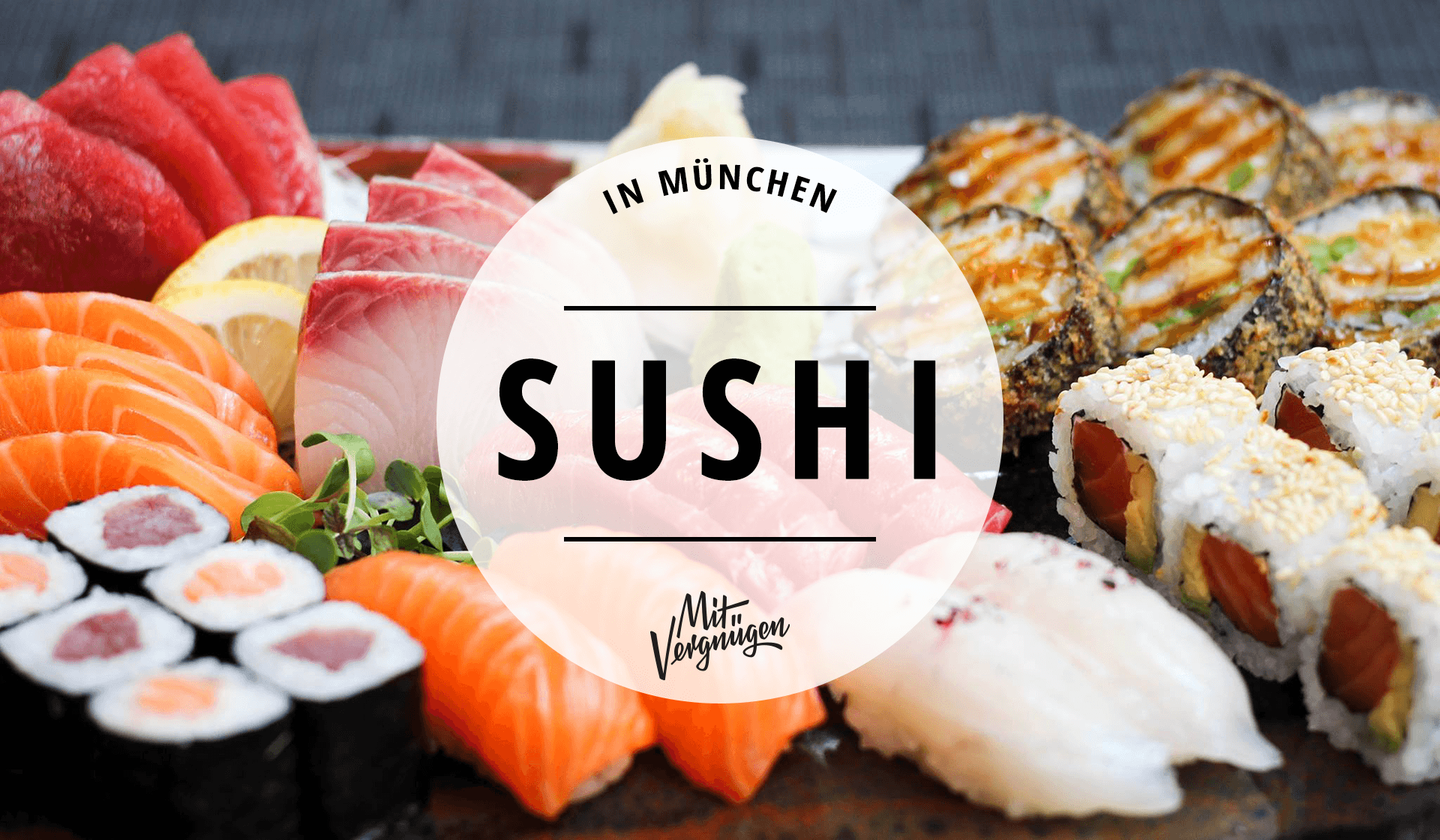 Sushi In Der Nähe Vom Standort 11 Mal richtig gut Sushi essen in München | Mit Vergnügen München