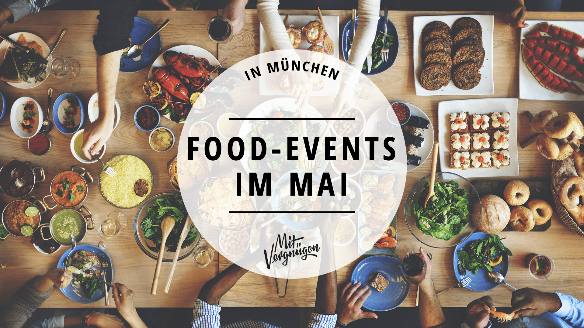 11 Food-Events im Mai, die du nich verpassen solltest | Mit Vergnügen ...