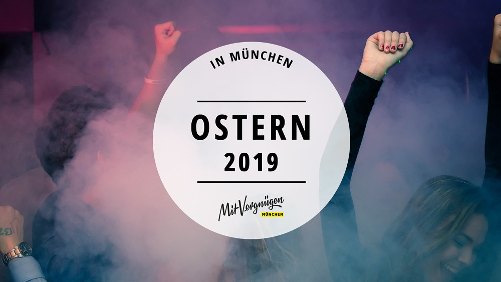 11 Dinge, die du über Ostern 2019 in München machen kannst