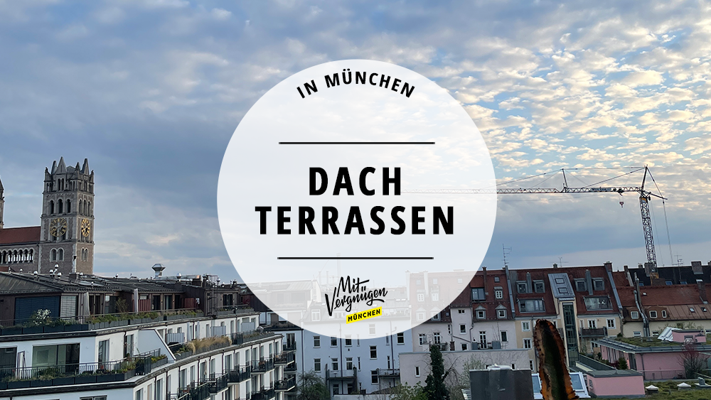 #11 Dachterrassen in München, von denen ihr die Aussicht genießen könnt