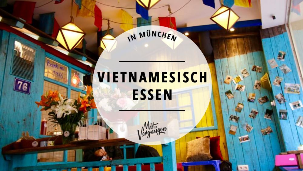 11 leckere vietnamesische Restaurants in München