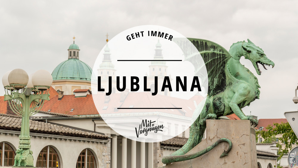 11 Dinge, die du immer in Ljubljana machen kannst