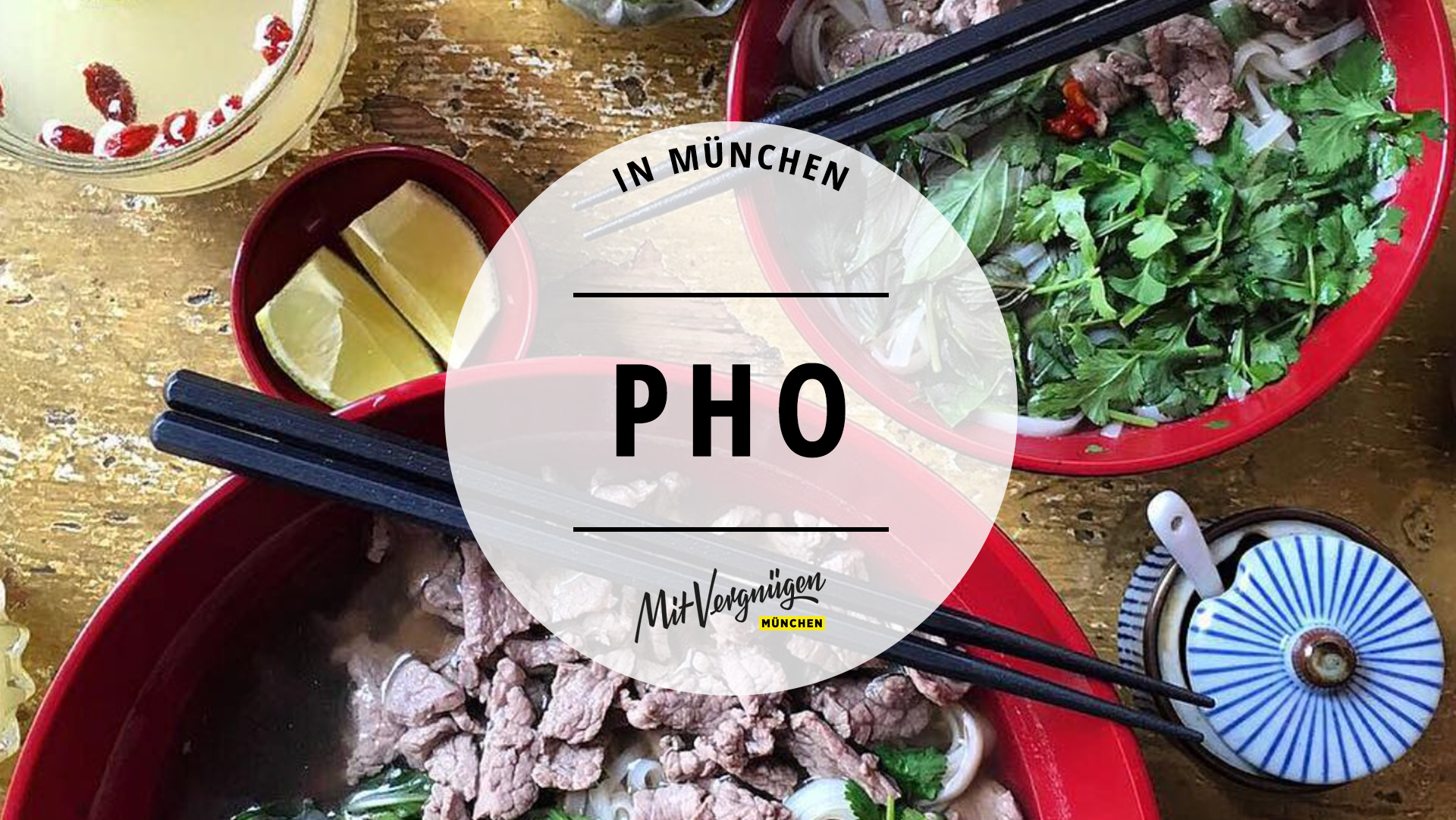 11 Läden, in denen ihr richtig gute Pho essen könnt Mit Vergnügen München