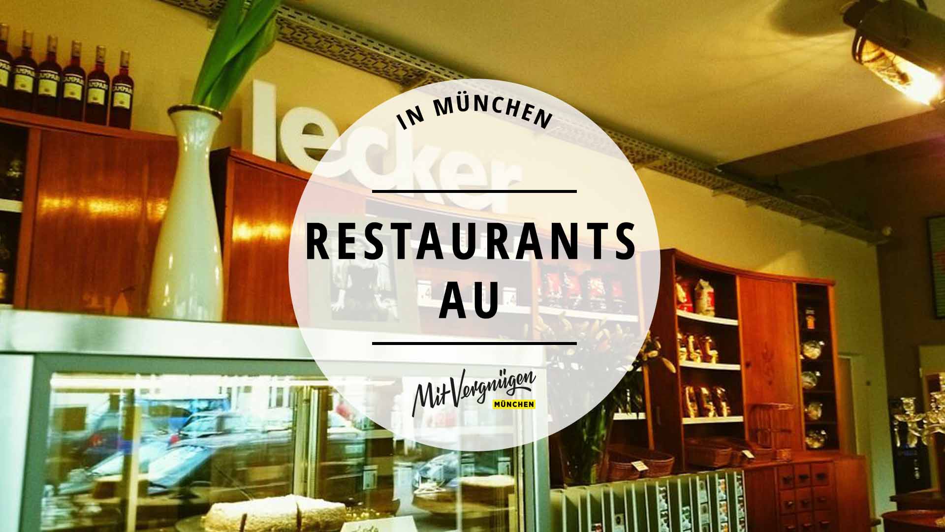 11 Richtig Gute Restaurants In Der Au Die Ihr Kennen Solltet