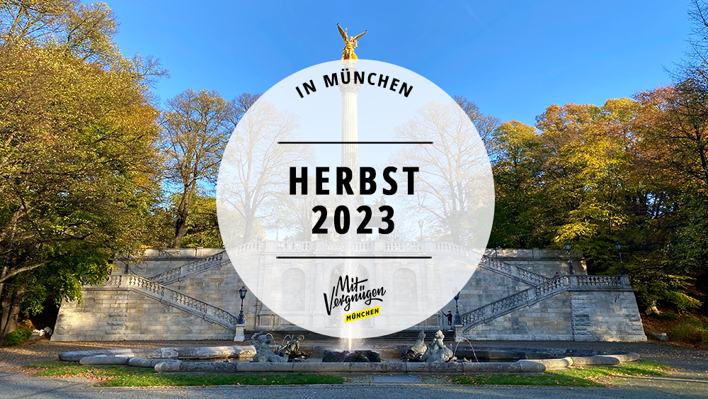#21 ziemlich gute Tipps für den Herbst 2023 in München