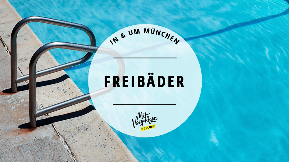 11 Freibäder in und um München, in denen ihr euch abkühlen könnt 11 Freibäder in und um München, in denen ihr euch abkühlen könnt