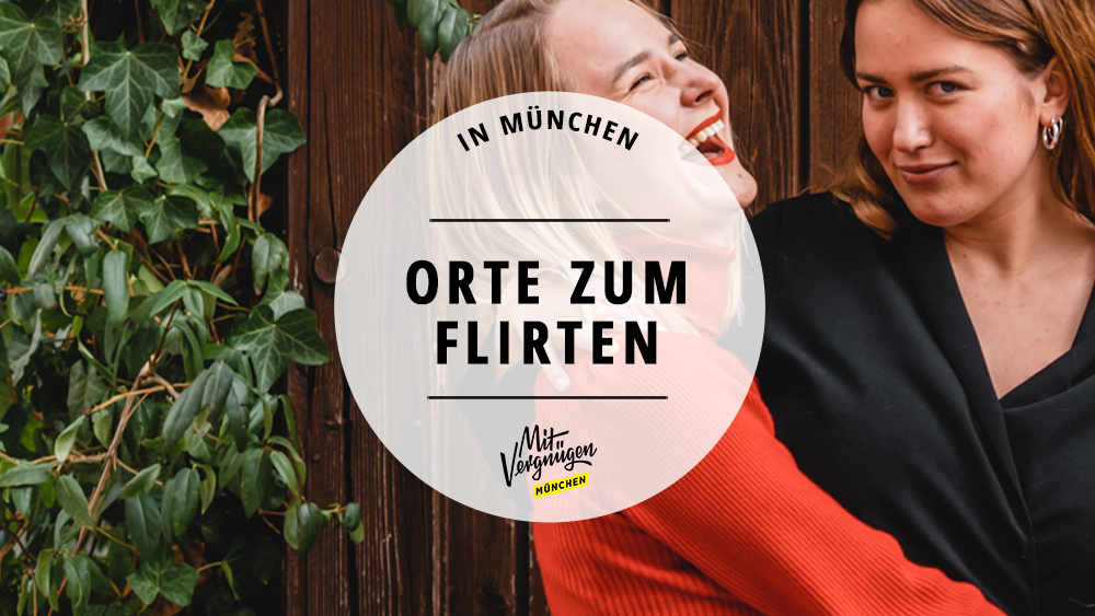 #11 Orte, an denen ihr München wunderbar flirten könnt