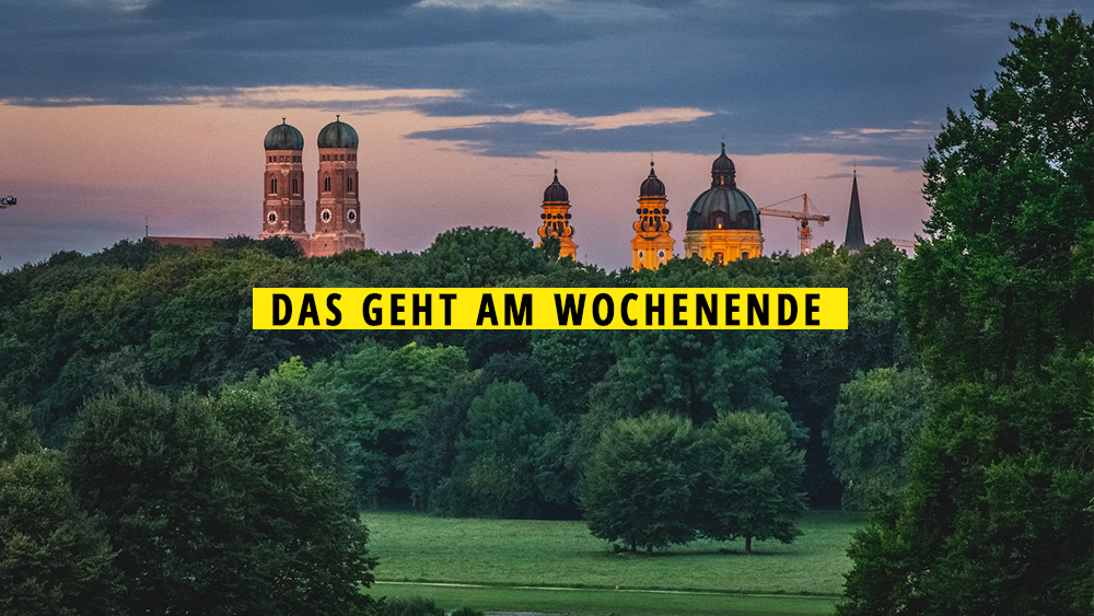 Heute In München Und Umgebung Dieses Wochenende