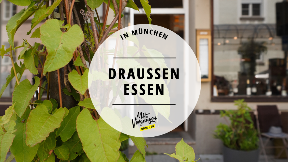 #21 Restaurants in München, in denen ihr schön draußen essen könnt